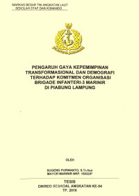 Pengaruh gaya kepemimpinan transformasional dan demografi terhadap komitmen Organisasi Brigade Infanteri-3 Marinir di Piabung Lampung