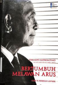 Soedarpo Sastrosatomo Suatu Biografi 1920-2001 Bertumbuh Melawan Arus