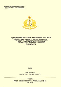 Pengaruh kepuasan kerja dan motivasi terhadap kinerja prajurit pada Batalyon Provos-1 Marinir Surabaya