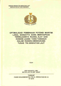 Optimalisasi pembinaan potensi maritim Lanal Sangatta guna menyiapkan terwujudnya ruang, alat dan kondisi juang yang tangguh dalam rangka mendukung tugas TNI Angkatan Laut