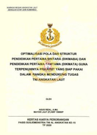 Optimalisasi pola dan struktur pendidikan pertama bintara (Dikmaba) dan pendidikan pertama tamtama (Dikmata) guna terpenuhinya prajurit yang siap pakai dalam rangka mendukung tugas TNI Angkatan Laut