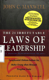 The 21 Irrefutable Laws of Ladership (21 Hukum Kepemimpinan Sejati)