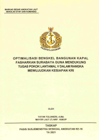 Optimalisasi bengkel bangunan kapal Fasharkan Surabaya guna mendukung tugas pokok Lantamal V dalam rangka mewujudkan kesiapan KRI