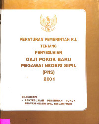 Peraturan Pemerintah R.I. Tentang Penyesuaian Gaji Pokok Baru Pegawai Negeri Sipil (PNS)