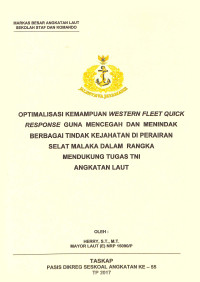 Optimalisasi kemampuan Western Fleet Quick Response guna mencegah dan menindak berbagai tindakan kejahatan diperairan selat malaka dalam rngka mendukung tugas TNI Angkatan Laut