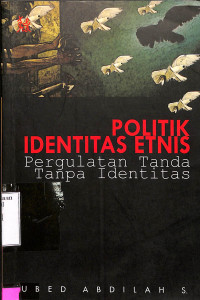 Politik Identitas Etnis. Pergulatan Tanda Tanpa Identitas