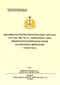 Implementasi sistem identifikasi sidik jari pada KTP dan SIM TNI AL terintegrasi guna meningkatkan penegakan hukum dalam rangka mendukung tugas TNI AL