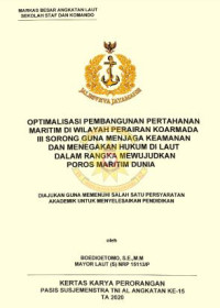 Optimalisasi pembangunan pertahanan maritim di wilayah perairan Koarmada III Sorong guna menjaga keamanan dan menegakkan hukum di laut dalam rangka mewujudkan poros maritim dunia