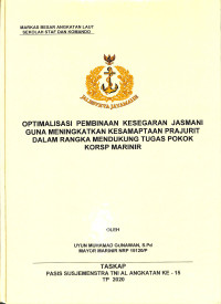 Optimalisasi pembinaan kesegaran jasmani guna meningkatkan kesamaptaan prajurit dalam rangka mendukung tugas pokok korps marinir