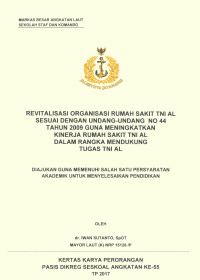 Revitalisasi organisasi rumah sakit TNI AL sesuai dengan Undang-Undang No 44 Tahun 2009 guna meningkatkan kinerja rumah sakit TNI AL dalam rangka mendukung tugas TNI AL