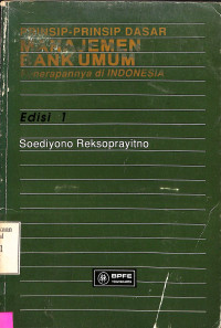 PRINSIP-PRINSIP DASAR MANAJEMEN BANK UMUM PENERAPANNYA DI INDONESIA