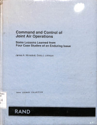 Command And Control Of Joint Air Operations. Some Lessons Learned form Four Case Studies of an Enduring Issue