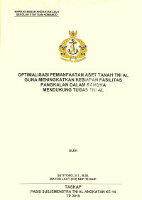 Optimalisasi pemanfaatan aset tanah TNI AL guna meningkatkan kesiapan fasilitas pangkalan dalam rangka mendukung tugas TNI AL