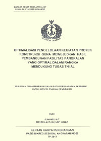 Optimalisasi pengelolaan kegiatan proyek konstruksi guna mewujudkan hasil pembangunan fasilitas pangkalan yang optimal dalam rangka mendukung tugas TNI AL