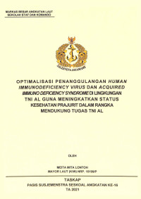 Optimalisasi penanggulangan human immunodeficiency virus dan acquired immuno deficiency syndrome di lingkungan TNI AL guna meningkatkan status kesehatan prajurit dalam rangka mendukung tugas TNI AL