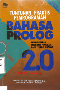 Tuntunan Praktis Pemrograman Bahasa Prolog. Menggunakan Program-Program Pada Turbo Prolog