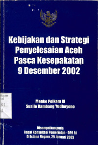 Kebijakan dan Strategi Penyelesaian Aceh Pasca Kesepakatan 9 Desember 2002