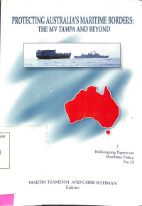 Protecting Australias Maratime Borders: The Mv Tampa And Beyond