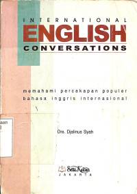 International English Conversations.Memahami Percakapan Populer Bahasa Inggris Internasional