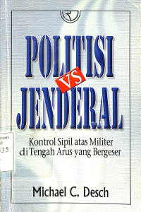 Politisi vs Jenderal Kontrol Sipil atas Militer di Tengah Arus yang Bergeser