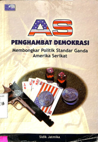 AS Penghambat Demokrasi. Membongkar Politik Standar Ganda Amerika Serikat