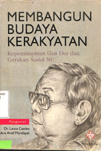 Membangun Budaya Kerakyatan: Kepemimpinan Gus Dur Dan Gerakan Sosial NU