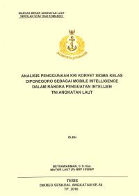 Analisis penggunaan KRI Korvet Sigma kelas Diponegoro sebagai mobile Intelligence dalam rangka penguatan Intelijen TNI Angkatan Laut