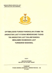 Optimalisasi fungsi pangkalan utama TNI Angkatan Laut Vi guna mendukung tugas TNI Angkatan Laut dalam rangka menjamin keamanan laut yurisdiksi nasional