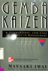 GEMBA KAIZEN : A COMMONSENS,LOW-COST APPROACH TO MANAGEMENT