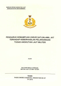 Pengaruh kemampuan unsur Satlinlamil JKT terhadap keberhasilan pelaksanaan tugas angkatan laut militer