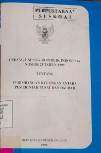 UU RI No. 25 Tahun 1999 Tentang Perimbangan Keuangan Antara Pemerintah Pusat dan Daerah