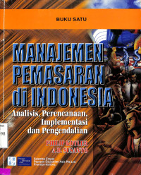 MANAJEMEN PEMASARAN DIINDONESIA BUKU 1: ANALISIS,PERENCANAAN,IMPLEMENTASI..