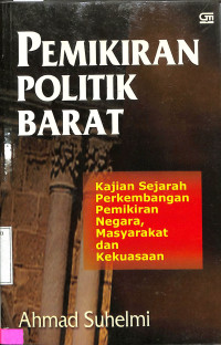 Pemikiran Politik Barat. Kajian Sejarah Perkembangan Pemikiran Negara, Masyarakat dan Kekuasaan