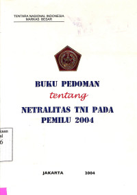 Buku Pedoman Tentang Netralitas TNI Pada Pemilu 2004