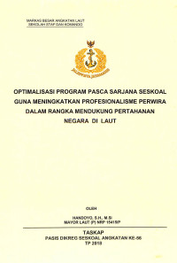 Optimalisasi program pasca sarjana Seskoal guna meningkatkan profesionalisme perwira dalam rangka mendukung pertahanan negara di laut