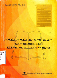 Pokok-Pokok Metode Riset Dan Bimbingan Teknis Penulisan Skripsi