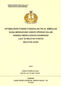 Optimalisasi fungsi pangkalan TNI AL Simeulue guna mendukung unsur operasi dalam rangka mewujudkan keamanan laut di wilayah Pantai Selatan Aceh