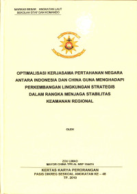 Optimalisasi Kerjasama Pertahanan Negara Antara Indonesia Dan China Guna Menghadapi Perkembangan Lingkungan Strategis Dalam Rangka Menjaga Stabilitas Keamanan Regional