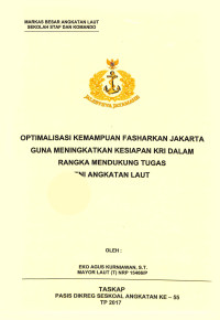 Optimalisasi kemampuan Fasharkan Jakarta guna meningkatkan kesiapan KRI dalam rangka mendukung tugas TNI Angkatan Laut