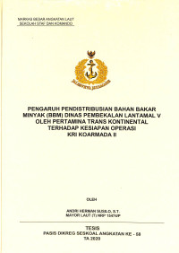 Pengaruh pendistribusian bahan bakar minyak (BBM) dinas pembekalan Lantamal V oleh pertamina trans kontinental terhadap kesiapan operasi KRI Koarmada II