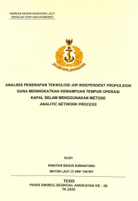 Analisis penerapan teknologi air independent propulsion guna meningkatkan kemampuan tempur operasi kapal selam menggunakan metode analitic network process