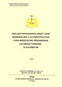 Analisis penggunaan Smart Card berbasis Multi Guthentification guna mendukung pengamanan database personel di Koarmatim