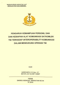 Pengaruh kemampuan personil dan kesiapan alat komunikasi satkomlek TNI terhadap interroperability komunikasi dalam mendukung operasi TNI