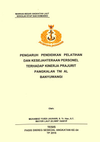 Pengaruh pendidikan pelatihan dan kesejahteraan personel terhadap kinerja prajurit pangkalan TNI AL Banyuwangi