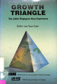 Growth Triangle: The Johor-Singapore-Riau Experience