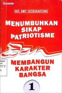 Menumbuhkan Sikap Patriotisme dan Membangun Karakter Bangsa I