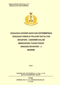 Pengaruh kedisiplinan dan kepemimpinan terhadap kinerja Prajurit Batalyon Infanteri-6 Marinir dalam mendukung tugas pokok Brigade Infanteri-2 Marinir