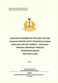 Pengaruh kemampuan prajurit satgas pasukan reaksi cepat penanggulangan bencana (PRCPB) Pasmar 1 terhadap operasi gabungan terpadu penanggulangan bencana alam