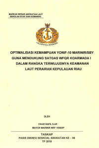 Optimalisasi kemampuan Yonif-10 Marinir/SBY guna mendukung satgas WFQR Koarmada I dalam rangka terwujudnya keamanan laut perairan Kepulauan Riau