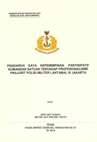 Pengaruh gaya kepemimpinan partisipatif komandan satuan terhadap profesionalisme prajurit polisi militer Lantamal III Jakarta